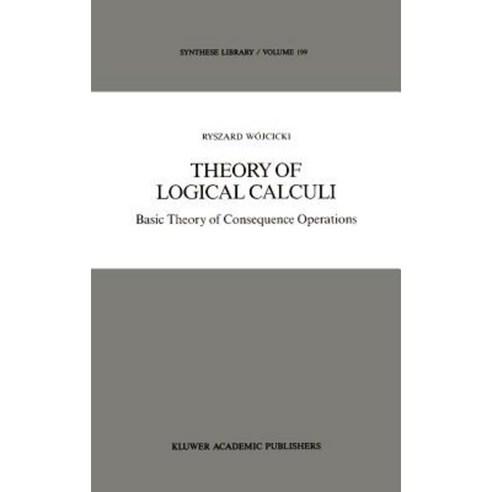 Theory of Logical Calculi: Basic Theory of Consequence Operations Hardcover, Springer