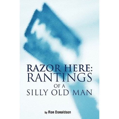 Razor Here: Rantings of a Silly Old Man Paperback, Trafford Publishing