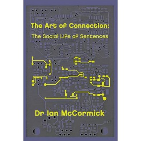 The Art of Connection: The Secret Life of Sentences Paperback, Createspace