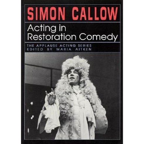 Acting in Restoration Comedy Paperback, Applause Theatre & Cinema Book Publishers