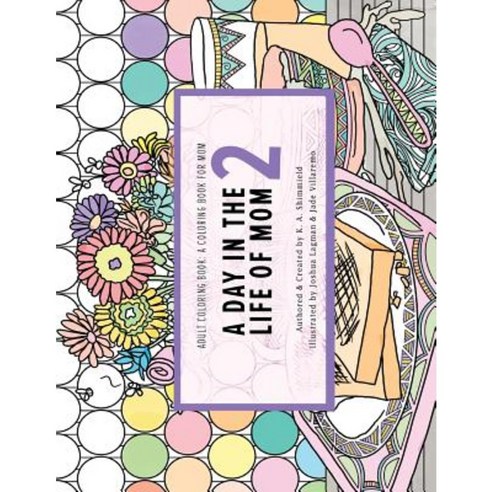 Day in the Life of Mom 2: An Adult Coloring Book Paperback, Createspace Independent Publishing Platform