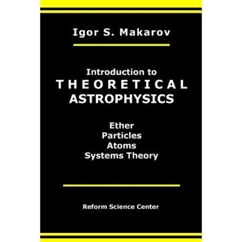 Introduction to Theoretical Astrophysics Paperback, Createspace Independent Publishing Platform