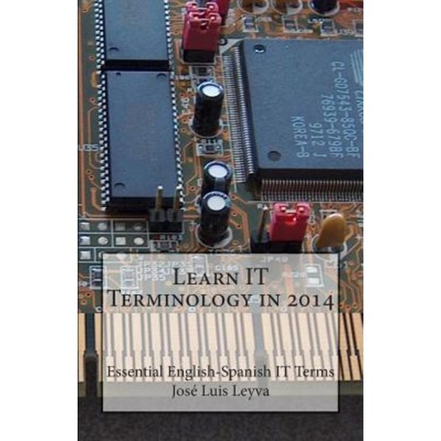 Learn It Terminology in 2014: Essential English-Spanish It Terms Paperback, Createspace