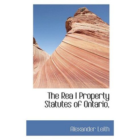The Rea L Property Statutes of Ontario Paperback, BiblioLife