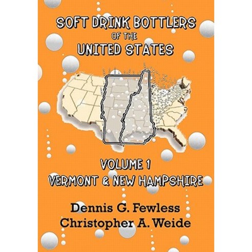 Soft Drink Bottlers of the United States: Volume 1 Vermont and New Hampshire Paperback, Booksurge Publishing