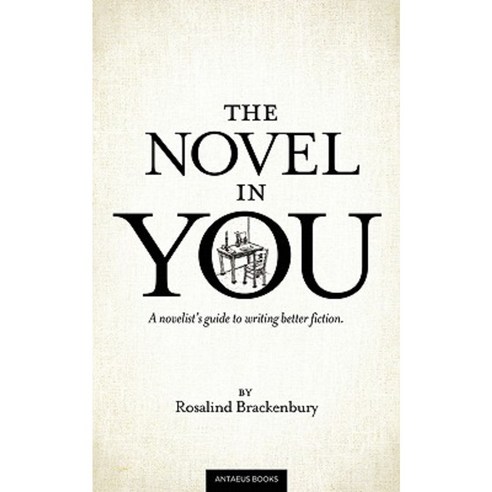 The Novel in You: A Novelist''s Guide to Writing Better Fiction Paperback, Antaeus Books, Inc.