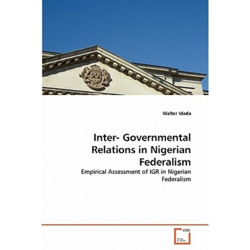 Inter- Governmental Relations in Nigerian Federalism Paperback, VDM Verlag