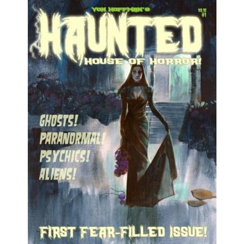 Von Hoffman''s Haunted House of Horror #1: Mike "Von" Hoffman Serves Up More Chills! Paperback, Createspace Independent Publishing Platform