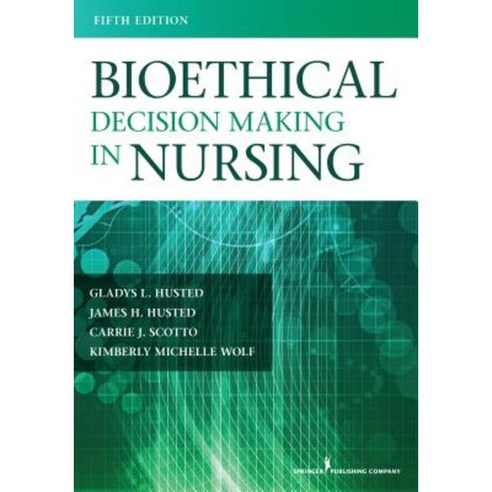 Bioethical Decision Making in Nursing Fifth Edition Paperback, Springer Publishing Company
