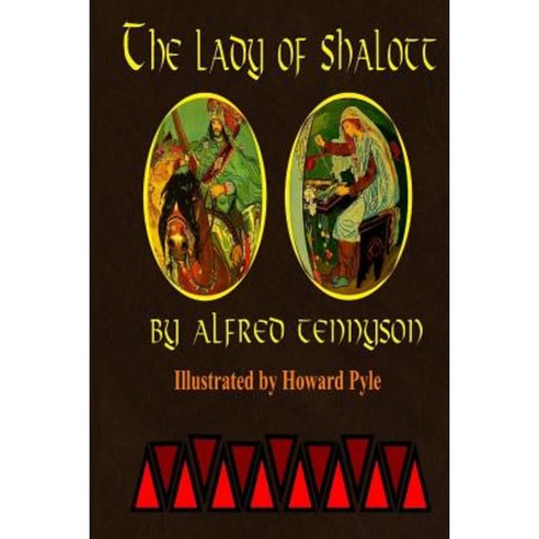 The Lady of Shalott by Alfred Tennyson: Illustrated by Howard Pyle Paperback, Createspace Independent Publishing Platform