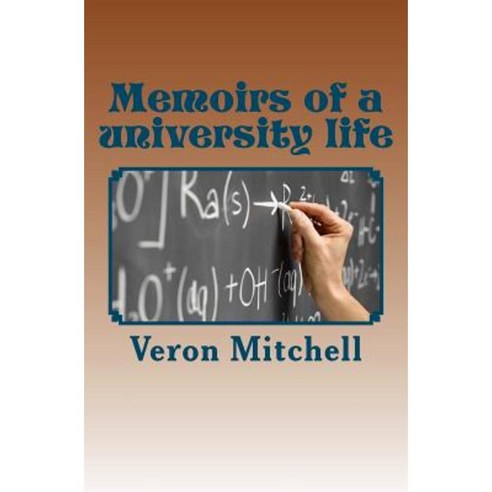 Memoirs of a University Life Paperback, Createspace Independent Publishing Platform