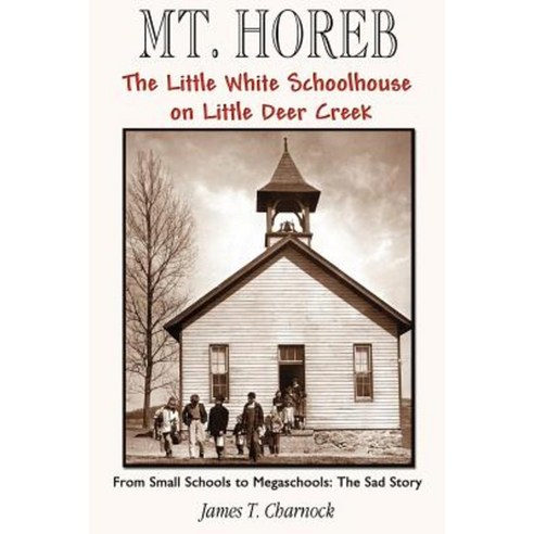 Mt. Horeb: The Little White Schoolhouse on Little Deer Creek Paperback, Wheatmark