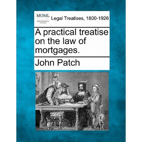 A Practical Treatise on the Law of Mortgages. Paperback, Gale, Making of Modern Law