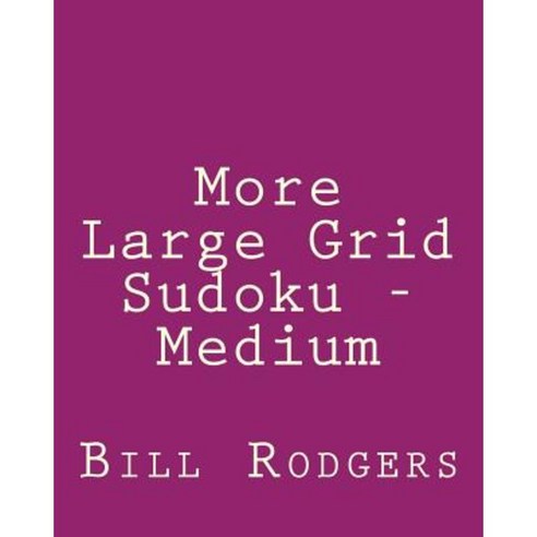 More Large Grid Sudoku - Medium: 80 Easy to Read Large Print Sudoku Puzzles Paperback, Createspace Independent Publishing Platform