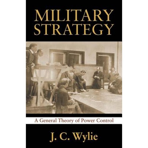 Military Strategy: A General Theory of Power Control Paperback, US Naval Institute Press