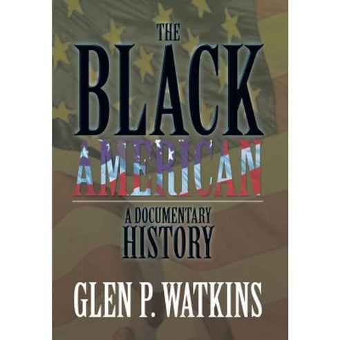 The Black American: A Documentary History: A Documentary History Hardcover, Xlibris