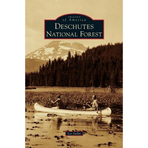 Deschutes National Forest Hardcover, Arcadia Publishing Library Editions