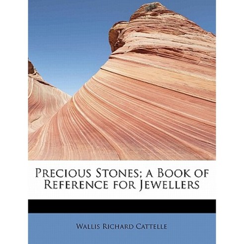Precious Stones; A Book of Reference for Jewellers Paperback, BiblioLife