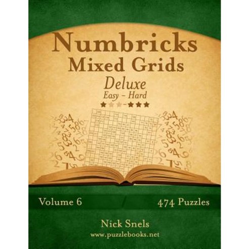 Numbricks Mixed Grids Deluxe - Easy to Hard - Volume 6 - 474 Puzzles Paperback, Createspace Independent Publishing Platform