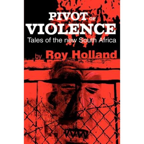Pivot of Violence: Tales of the New South Africa Paperback, Writers Club Press