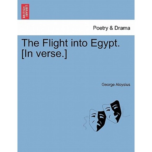 The Flight Into Egypt. [In Verse.] Paperback, British Library, Historical Print Editions