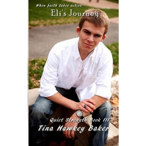 Quiet Strength-Eli''s Journey Paperback, Createspace Independent Publishing Platform