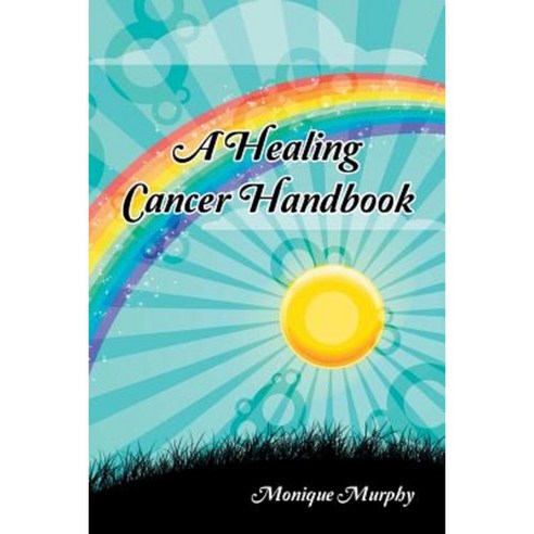A Healing Cancer Handbook Paperback, Balboa Press Australia