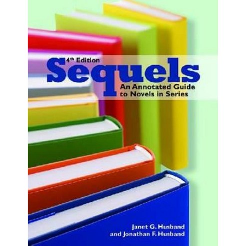 Sequels: An Annotated Guide to Novels in Series Fourth Edition Paperback, American Library Association