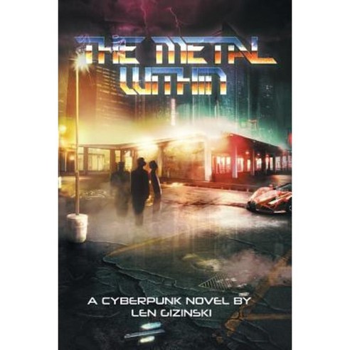 The Metal Within: A Cyberpunk Novel Paperback, Archway Publishing