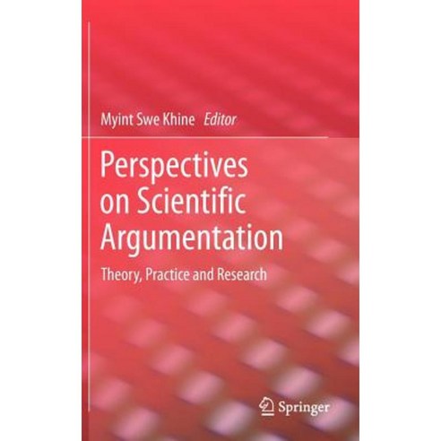 Perspectives on Scientific Argumentation: Theory Practice and Research Hardcover, Springer