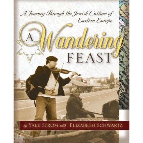 A Wandering Feast: A Journey Through the Jewish Culture of Eastern Europe Paperback, Jossey-Bass