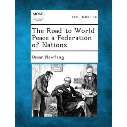 The Road to World Peace a Federation of Nations Paperback, Gale, Making of Modern Law