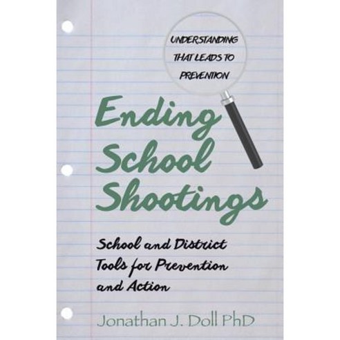 Ending School Shootings: School and District Tools for Prevention and Action Paperback, Createspace Independent Publishing Platform