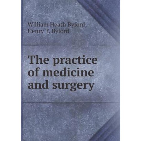 The Practice of Medicine and Surgery Paperback, Book on Demand Ltd.