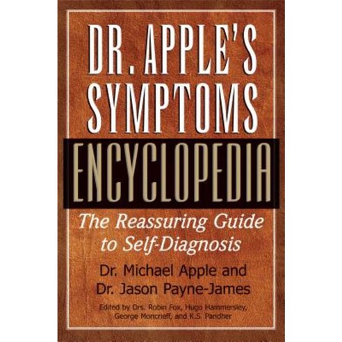 Dr. Apple''s Symptoms Encyclopedia: The Reassuring Guide to Self-Diagnosis Hardcover, Basic Health Publications
