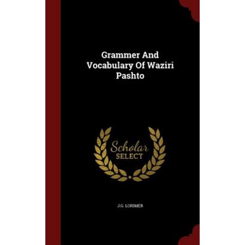 Grammer and Vocabulary of Waziri Pashto Hardcover, Andesite Press