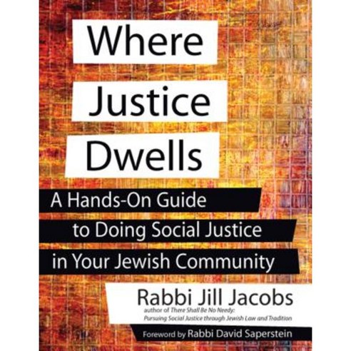 Where Justice Dwells: A Hands-On Guide to Doing Social Justice in Your Jewish Community Paperback, Jewish Lights Publishing
