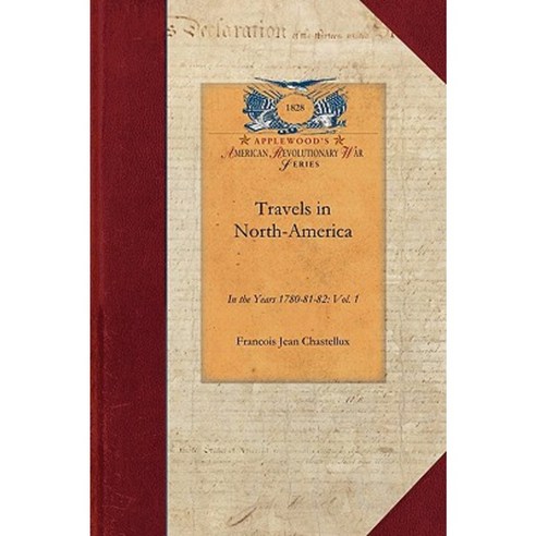 Travels in North-America Vol. 1: In the Years 1780-81-82: Vol. 1 Paperback, Applewood Books