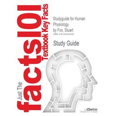 Studyguide for Human Physiology by Fox Stuart ISBN 9780073403625 Paperback, Cram101