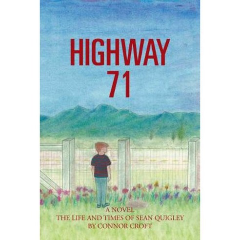 Highway 71: The Life and Times of Sean Quigley Paperback, Authorhouse
