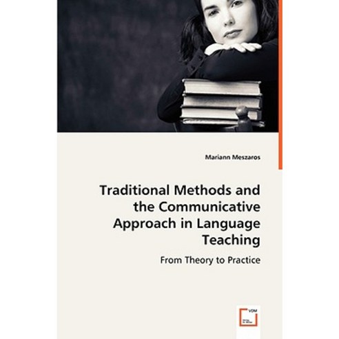 Traditional Methods and the Communicative Approach in Language Teaching Paperback, VDM Verlag Dr. Mueller E.K.