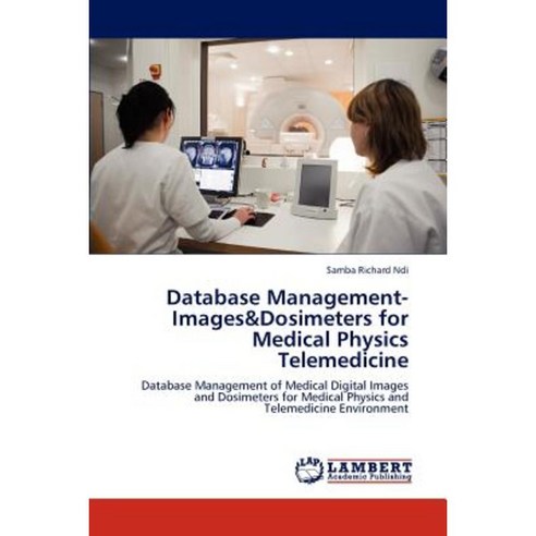 Database Management-Images&dosimeters for Medical Physics Telemedicine Paperback, LAP Lambert Academic Publishing