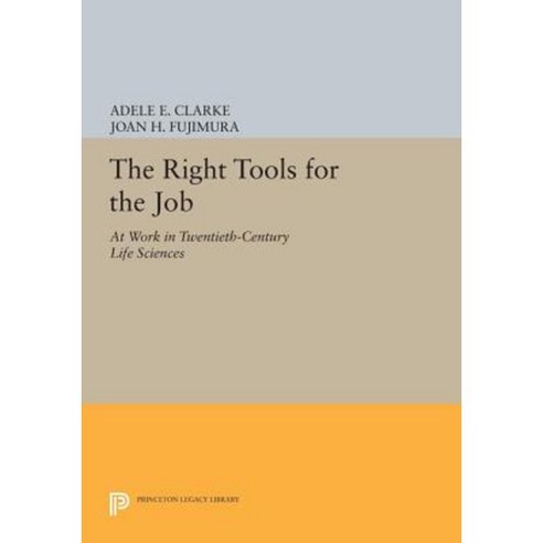 The Right Tools for the Job: At Work in Twentieth-Century Life Sciences Paperback, Princeton University Press