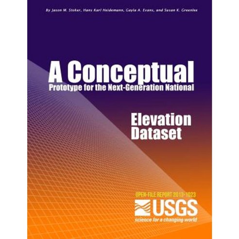 A Conceptual Prototype for the Next-Generation National Elevation Dataset Paperback, Createspace Independent Publishing Platform