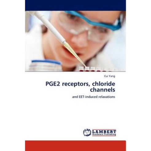 Pge2 Receptors Chloride Channels Paperback, LAP Lambert Academic Publishing