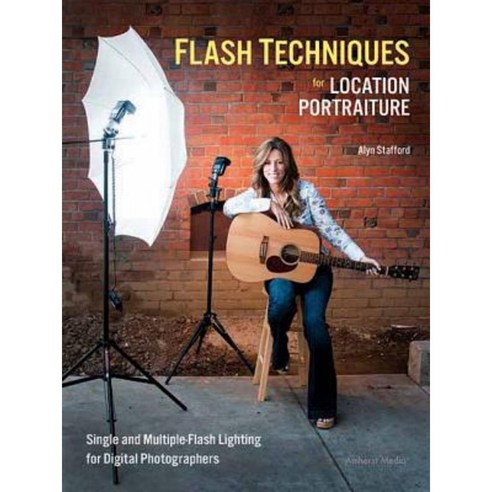 Flash Techniques for Location Portraiture: Single and Multiple-Flash Lighting Techniques Paperback, Amherst Media