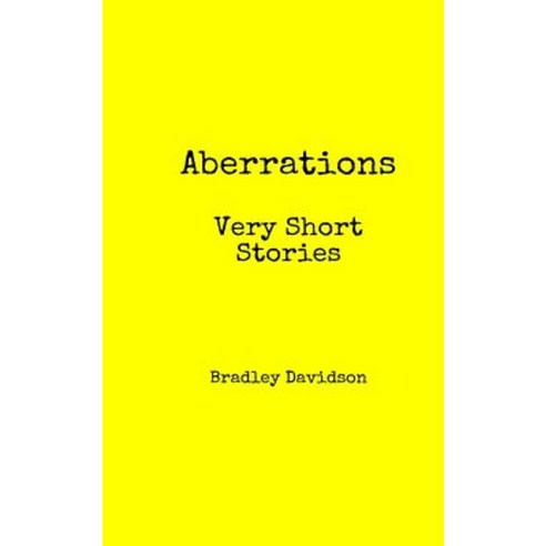 Aberrations: Very Short Stories Paperback, Createspace Independent Publishing Platform