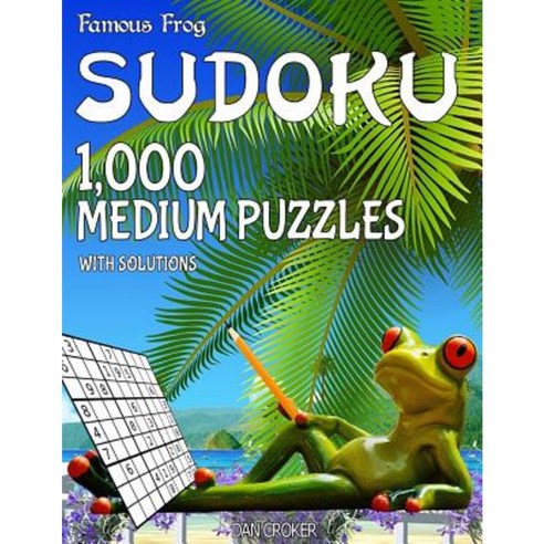 Famous Frog Sudoku 1 000 Medium Puzzles with Solutions: A Beach Bum Series 2 Book Paperback, Createspace Independent Publishing Platform