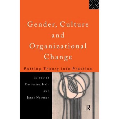 Gender Culture and Organizational Change: Putting Theory Into Practice Paperback, Routledge
