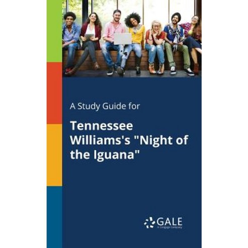 A Study Guide for Tennessee Williams''s Night of the Iguana Paperback, Gale, Study Guides